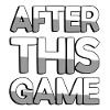 AFTER THIS GAME - Gaming