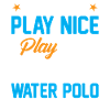 Watersport - If You Can't Play Nice Play Water Pol