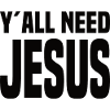 Y'all Need Jesus