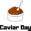 Caviar day | black text