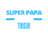 SUPER PAPA Fantastique TIREUR