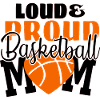 Loud & Proud Basketball Mom