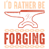 I'd Rather be Forging