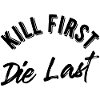 Kill first die last
