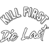 Kill first die last
