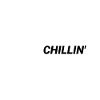 Just Chilllin'