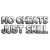 NO CHEATS JUST SKILL - Gaming