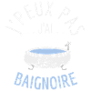 J'Peux Pas J'Ai Baignoire