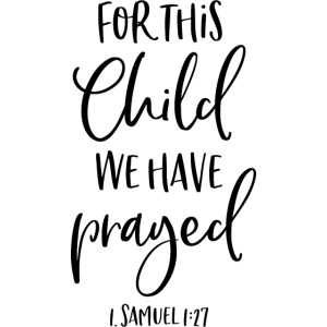 For this Child we have prayed
