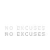 NO EXCUSES