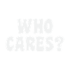 Who Cares?
