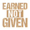 Earned Not Given