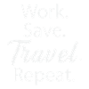 Work. Save. Travel. Repeat.