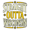 Straight Outta Wisconsin gift