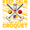 Keep calm and play Croquet