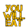 You Will Eat 3
