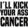I'll Kick Your Ass Cancer