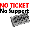 No Ticket - no support