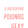 Désolée déjà prise par un Polonais sexy
