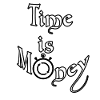 Time is money