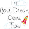 Let Your Dream Come True
