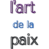 L'ART DE LA PAIX