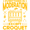 Everything in Moderation except Croquet