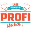 Lass das mal den Profi machen