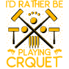 I'd rather be playing Croquet