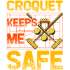 Croquet keeps me safe