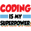 Coding Is My Superpower Programming Coder Computer