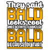 They Said Bald Looks Cool