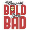 Who Said Bald Looks Bad