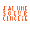j ai une soeur cinglée