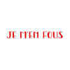 Je m’en fous.