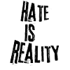 Hate is reality