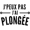 Je peux pas j'ai plongée