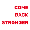 COME BACK STRONGER - COMEBACK - WIEDERKEHR
