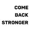 COME BACK STRONGER - COMEBACK - WIEDERKEHR