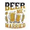 Beer Me I'm Getting Married.