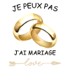 JE PEUX PAS, J'AI MARIAGE