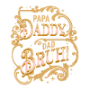 Papa Daddy Dad Bruh
