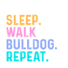 Eat Sleep Walk Bulldog Repeat