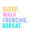 Eat Sleep Walk Frenchie Repeat