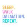 Eat Sleep Walk Dalmatian Repeat