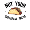 Not Your Breakfast Taco
