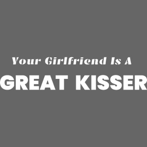 Twoja dziewczyna świetnie całuje!
