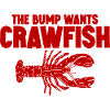 The Bump Wants Crawfish