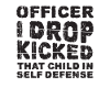 Officer I Drop Kicked That Child In Self Defense