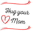 Hug your Mom